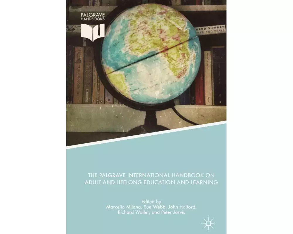 The Palgrave International Handbook on Adult and Lifelong Education and Learning