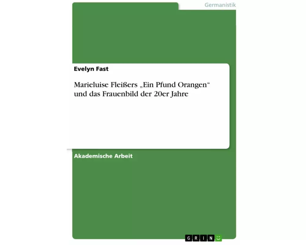 Marieluise Fleißers ¿Ein Pfund Orangen¿ unddas Frauenbild der 20er Jahre