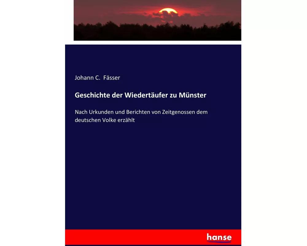 Geschichte der Wiedertäufer zu Münster
