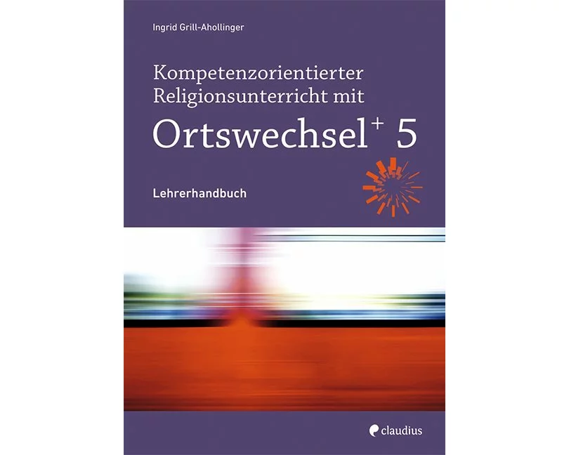 Kompetenzorientierter Religionsunterricht mit Ortswechsel PLUS 5