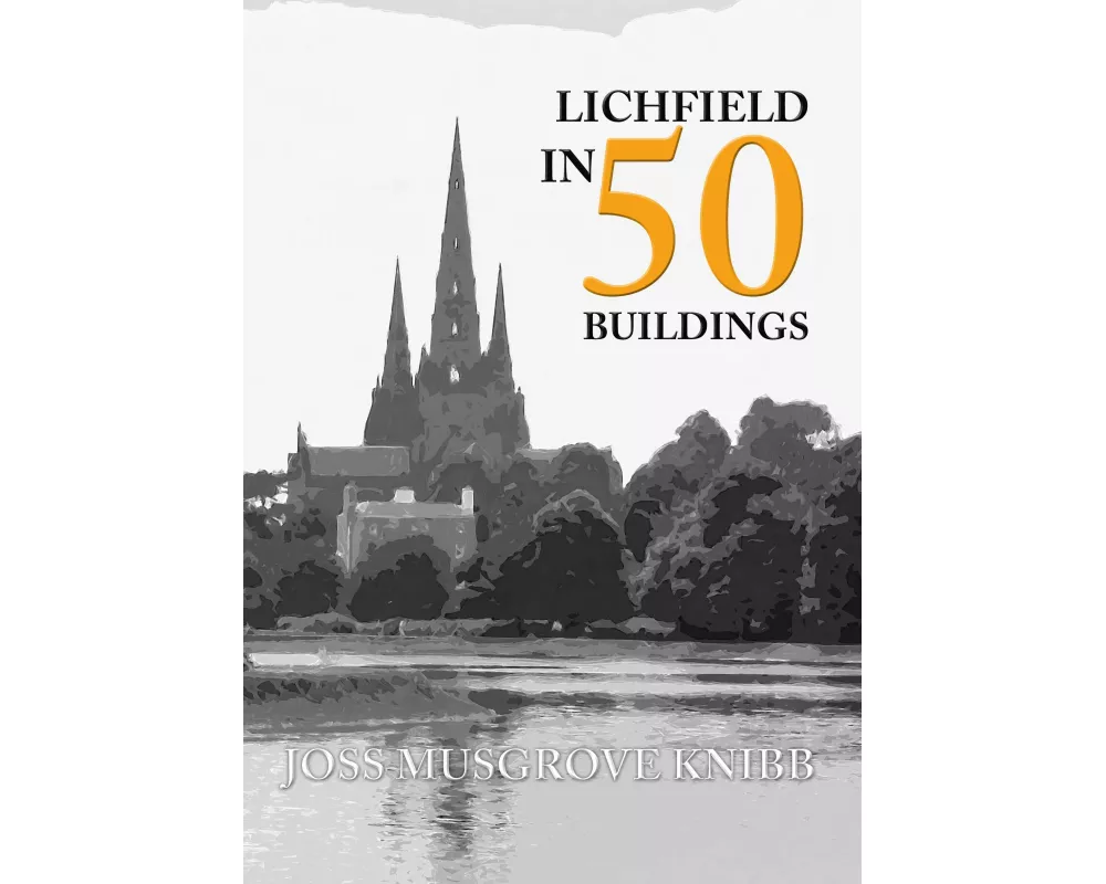 Lichfield in 50 Buildings