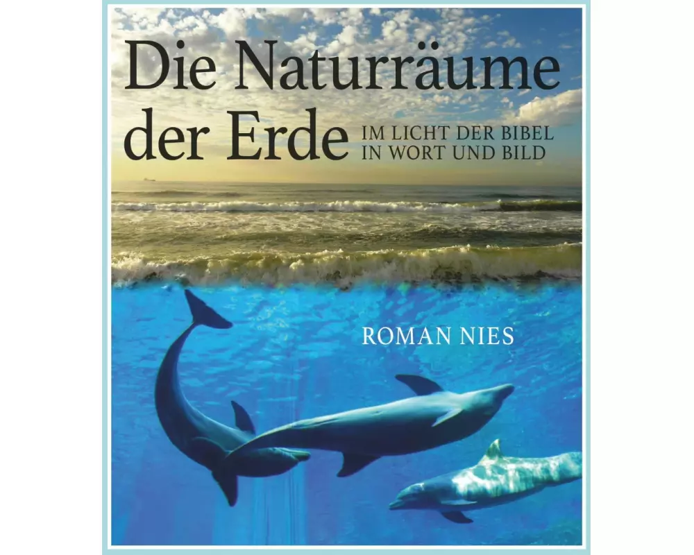 Die Naturräume der Erde im Licht der Bibel