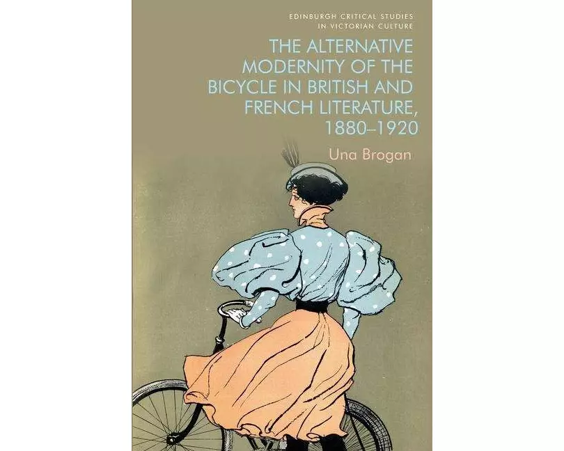 The Alternative Modernity of the Bicycle in British and French Literature, 1880–1920