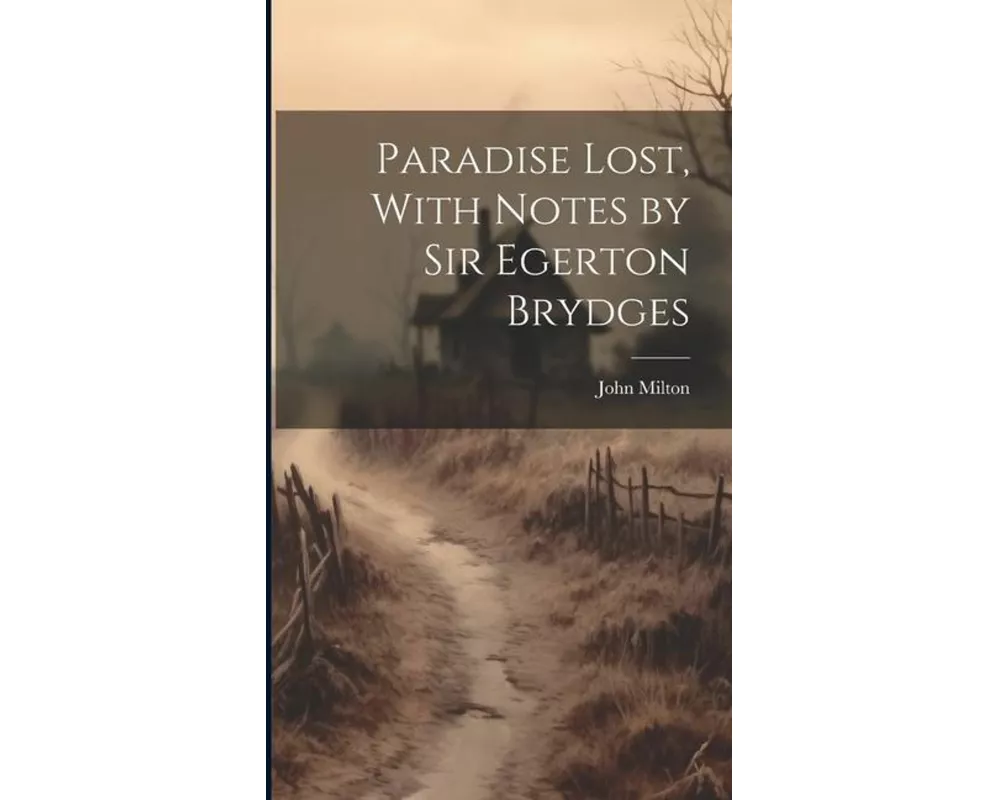 Paradise Lost, With Notes by Sir Egerton Brydges