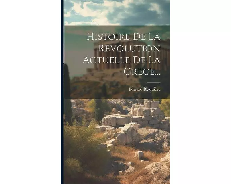Histoire De La Revolution Actuelle De La Grece