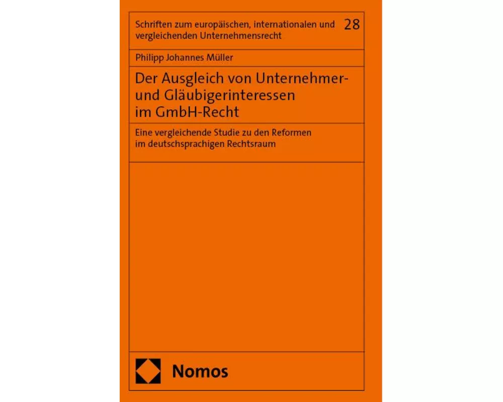 Der Ausgleich von Unternehmer- und Gläubigerinteressen im GmbH-Recht