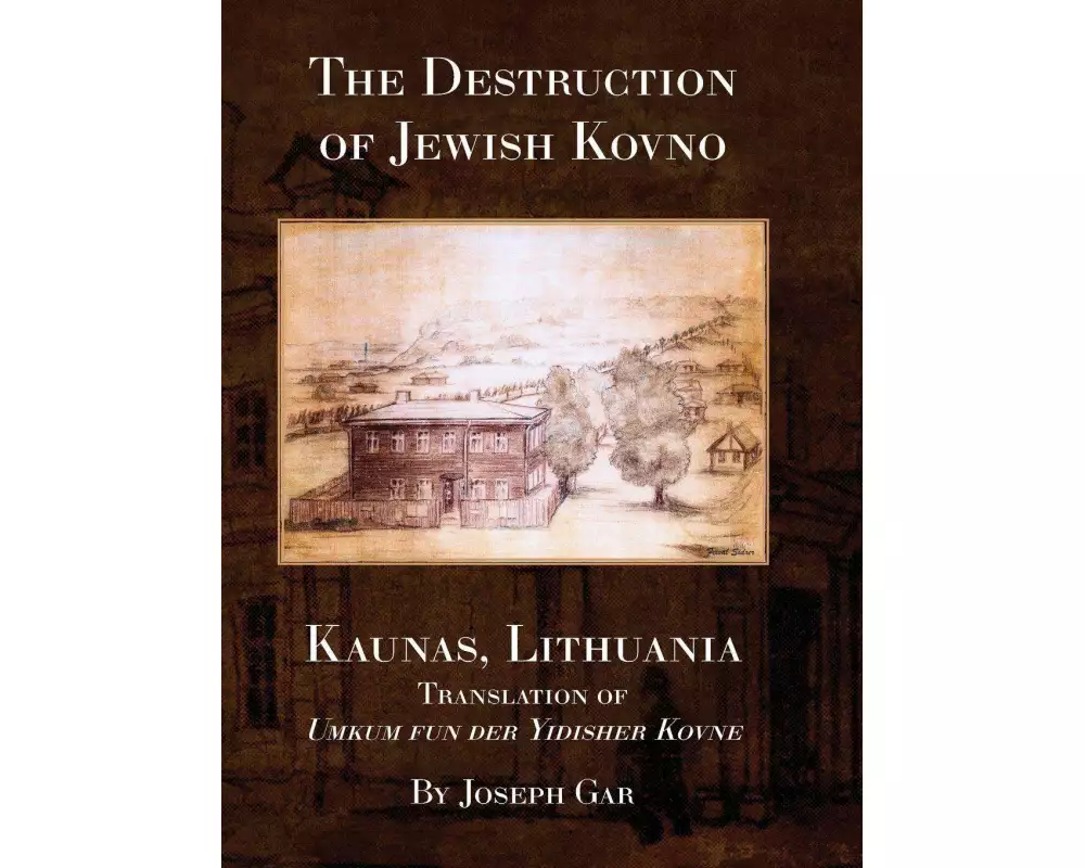 The Destruction of Jewish Kovno (Kaunas, Lithuania)