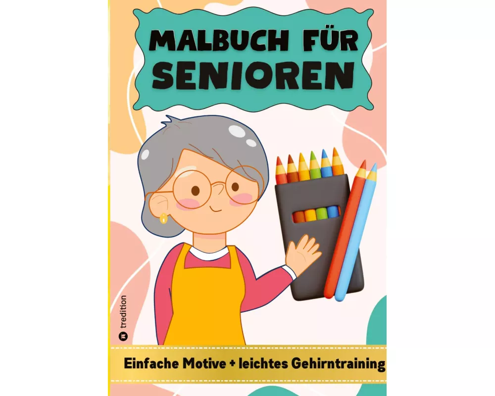 Malbuch für Senioren - Malbuch für Senioren mit Demenz - Einfaches Malbuch für Erwachsene