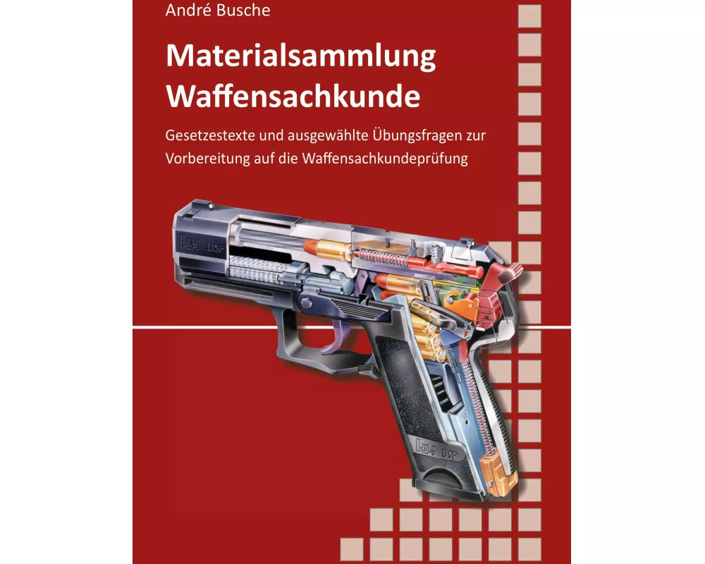 Materialsammlung zum Lehrbuch zur Waffensachkundeprüfung mit Übungsfragen zur Selbstkontrolle