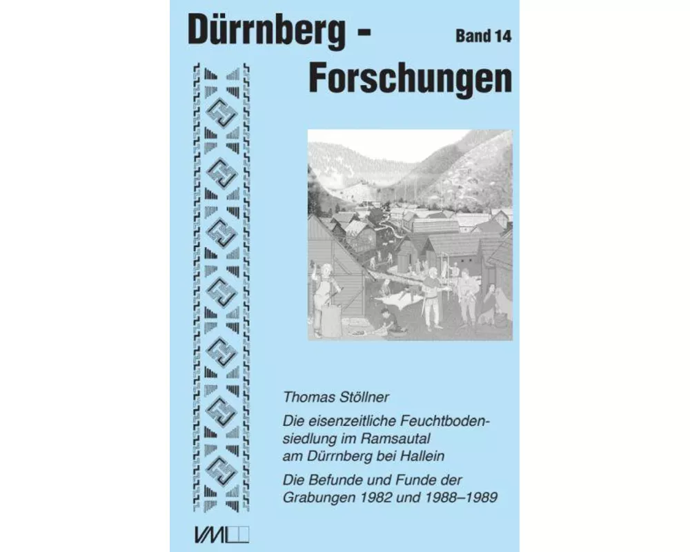 Die eisenzeitliche Feuchtbodensiedlung im Ramsautal am Dürrnberg bei Hallein