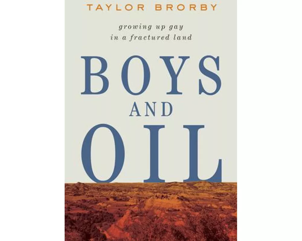 Boys and Oil - Growing Up Gay in a Fractured Land