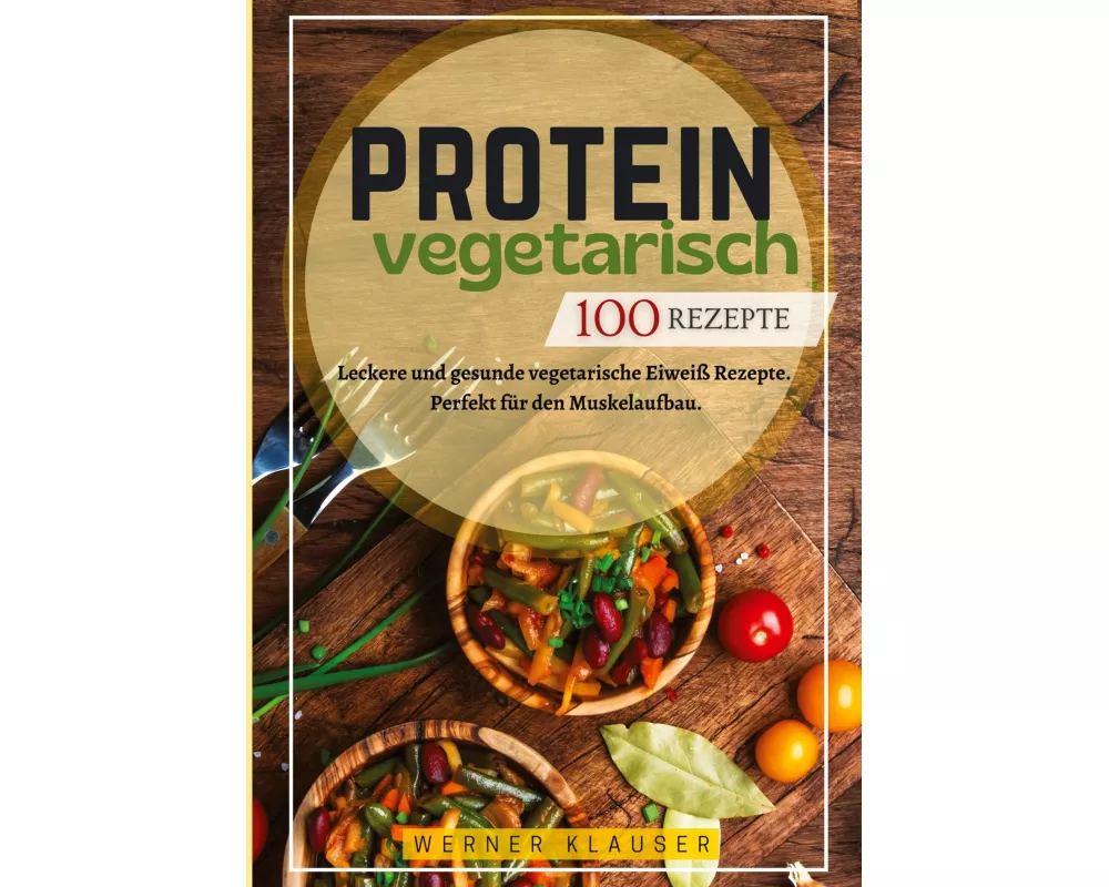 Protein Vegetarisch- 100 Rezepte