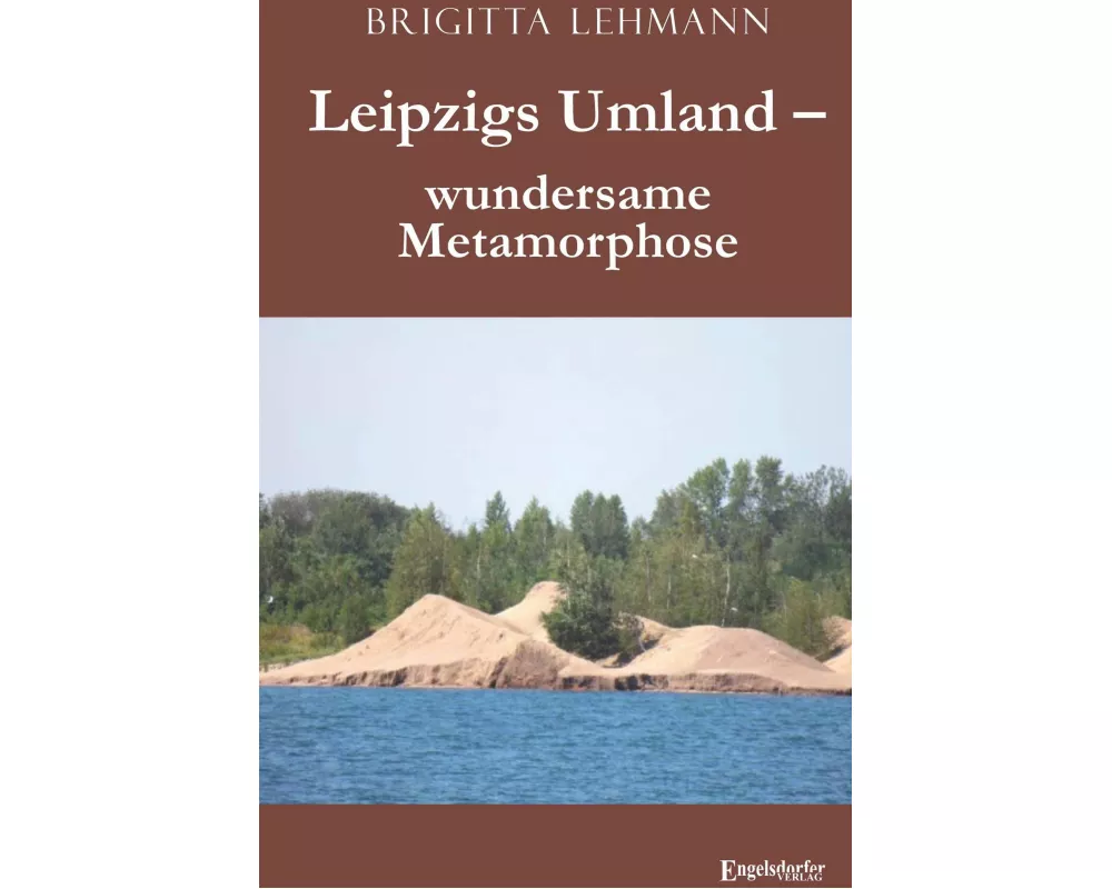 Leipzigs Umland - wundersame Metamorphose
