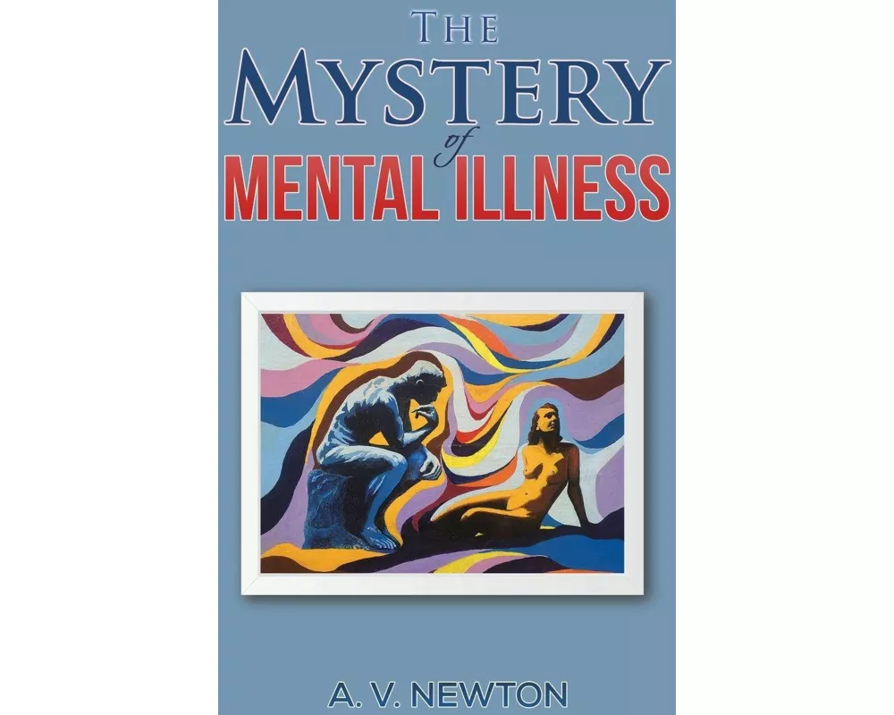 The Mystery of Mental Illness