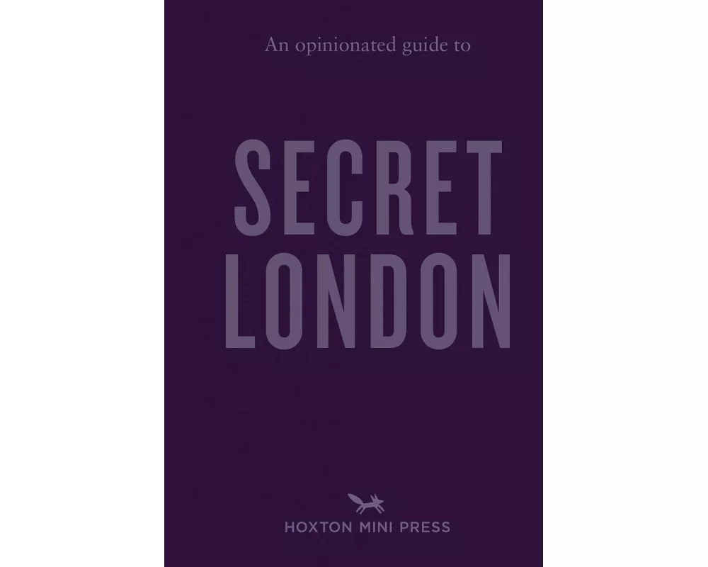 An Opinionated Guide to Secret London