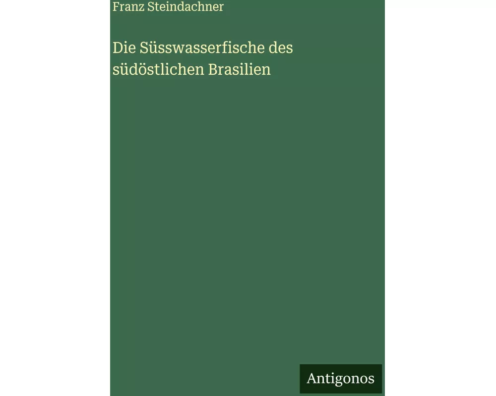 Die Süsswasserfische des südöstlichen Brasilien