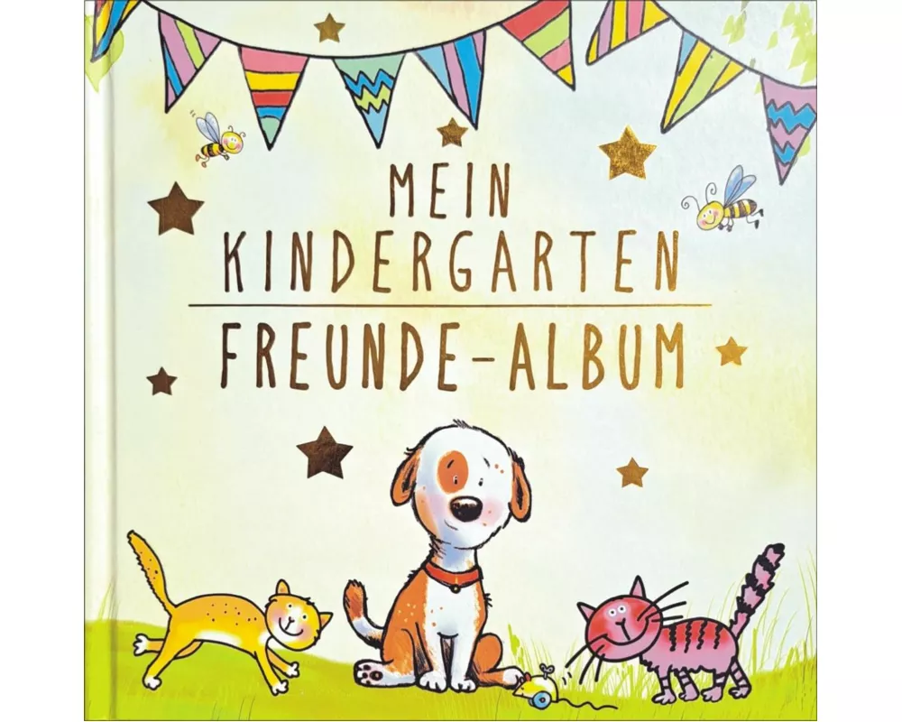 Mein Kindergarten Freunde-Album – Mit Goldfolienprägung auf dem Umschlag!