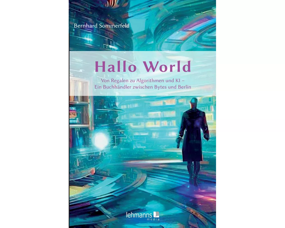 Hallo World ;-) Eine Reise durch die digitale Revolution