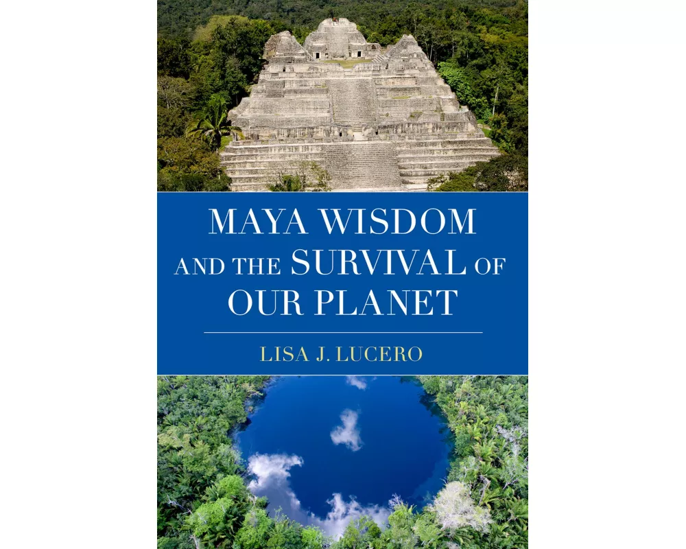 Maya Wisdom and the Survival of Our Planet