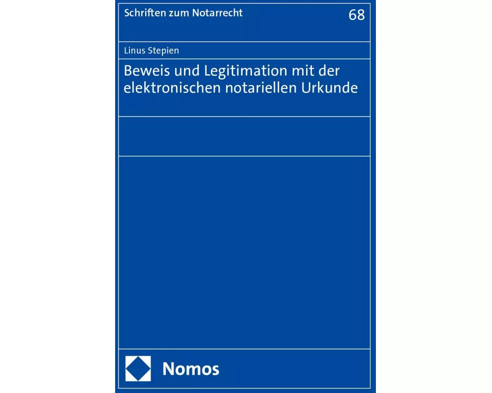 Beweis und Legitimation mit der elektronischen notariellen Urkunde