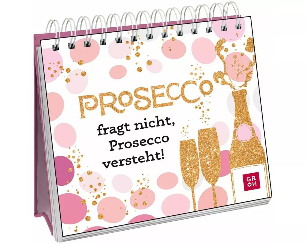 Prosecco fragt nicht, Prosecco versteht!