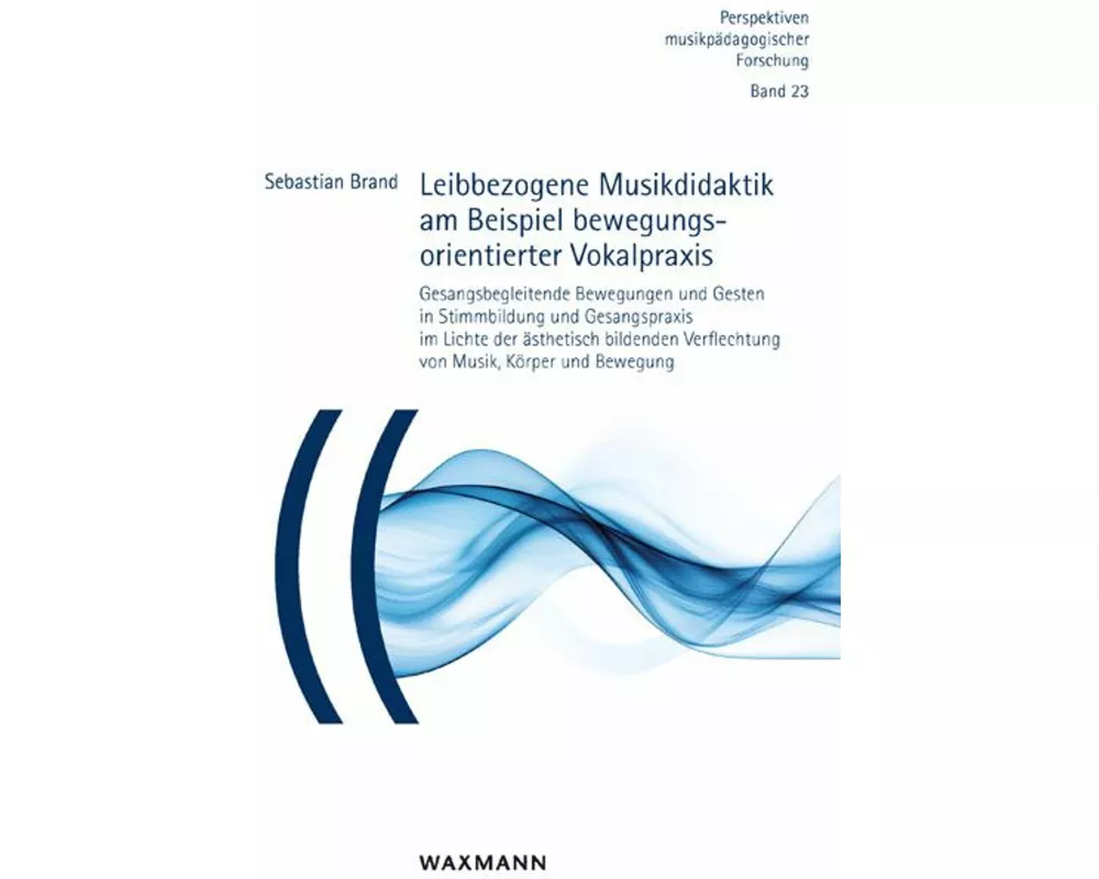 Leibbezogene Musikdidaktik am Beispiel bewegungsorientierter Vokalpraxis