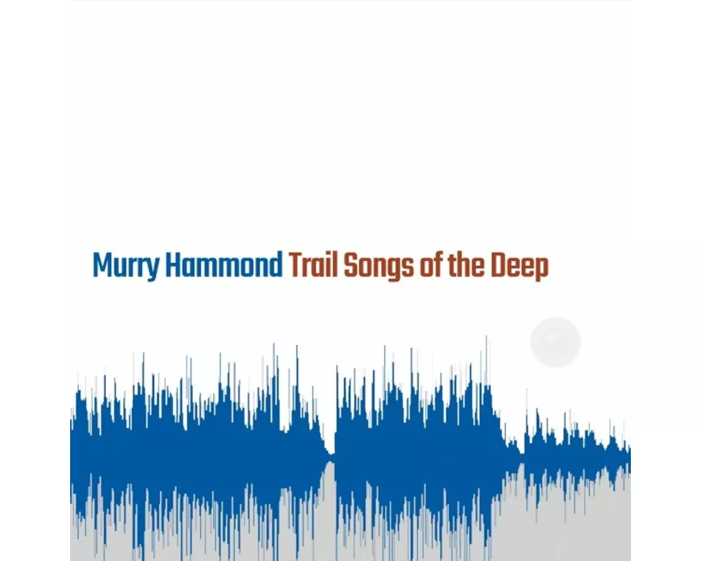 Trail Songs of the Deep