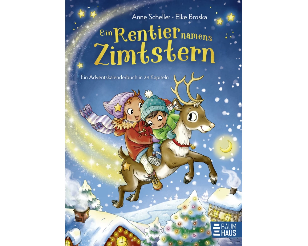 Ein Rentier namens Zimtstern - Ein Adventskalenderbuch in 24 Kapiteln