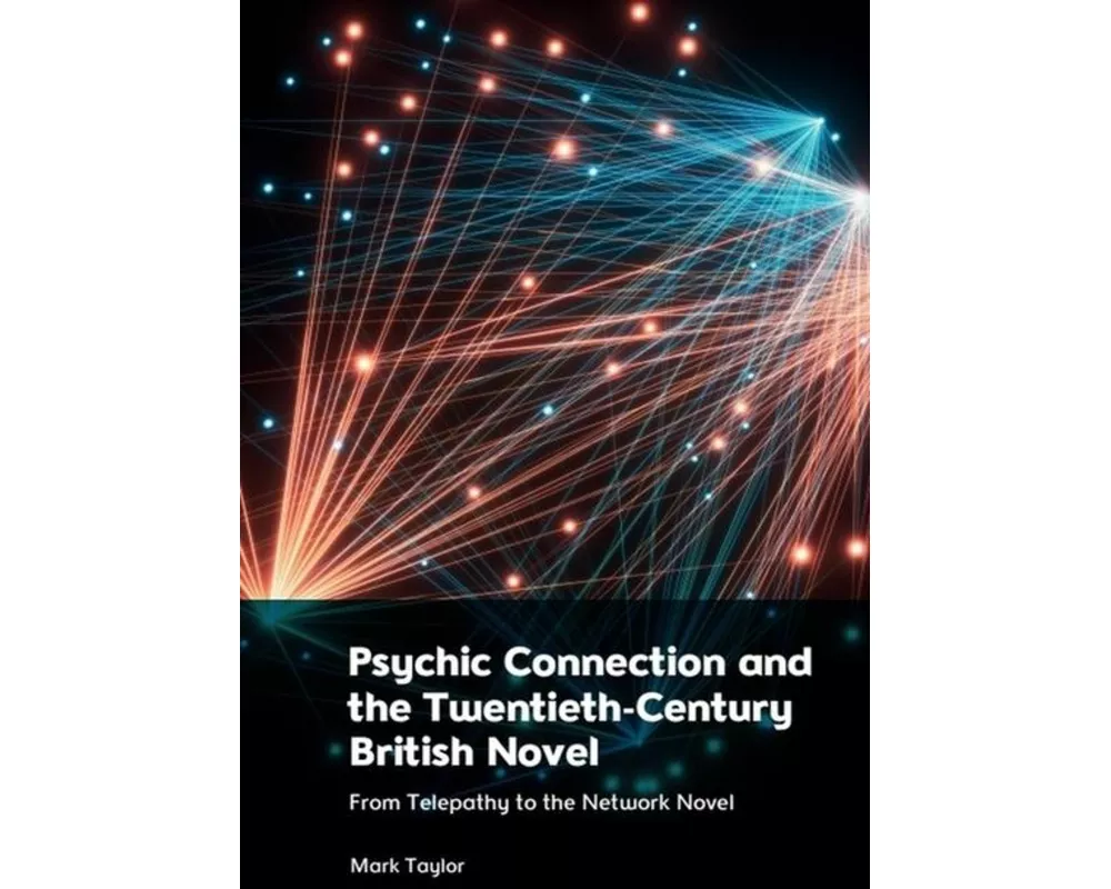 Psychic Connection and the Twentieth-Century British Novel