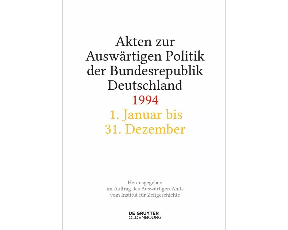 Akten zur Auswärtigen Politik der Bundesrepublik Deutschland 1994