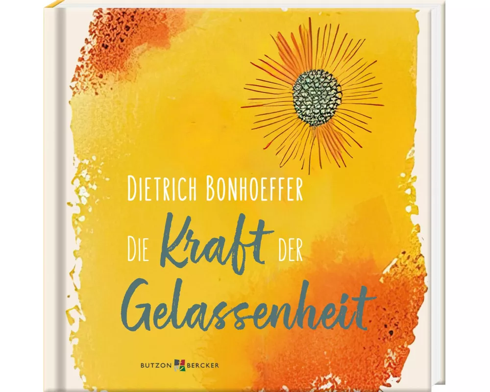 Dietrich Bonhoeffer: Die Kraft der Gelassenheit
