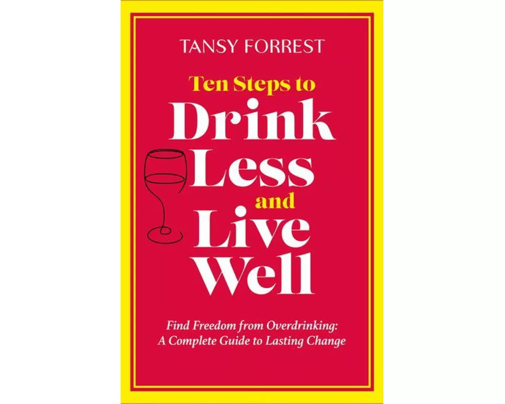 Ten Steps to Drink Less and Live Well