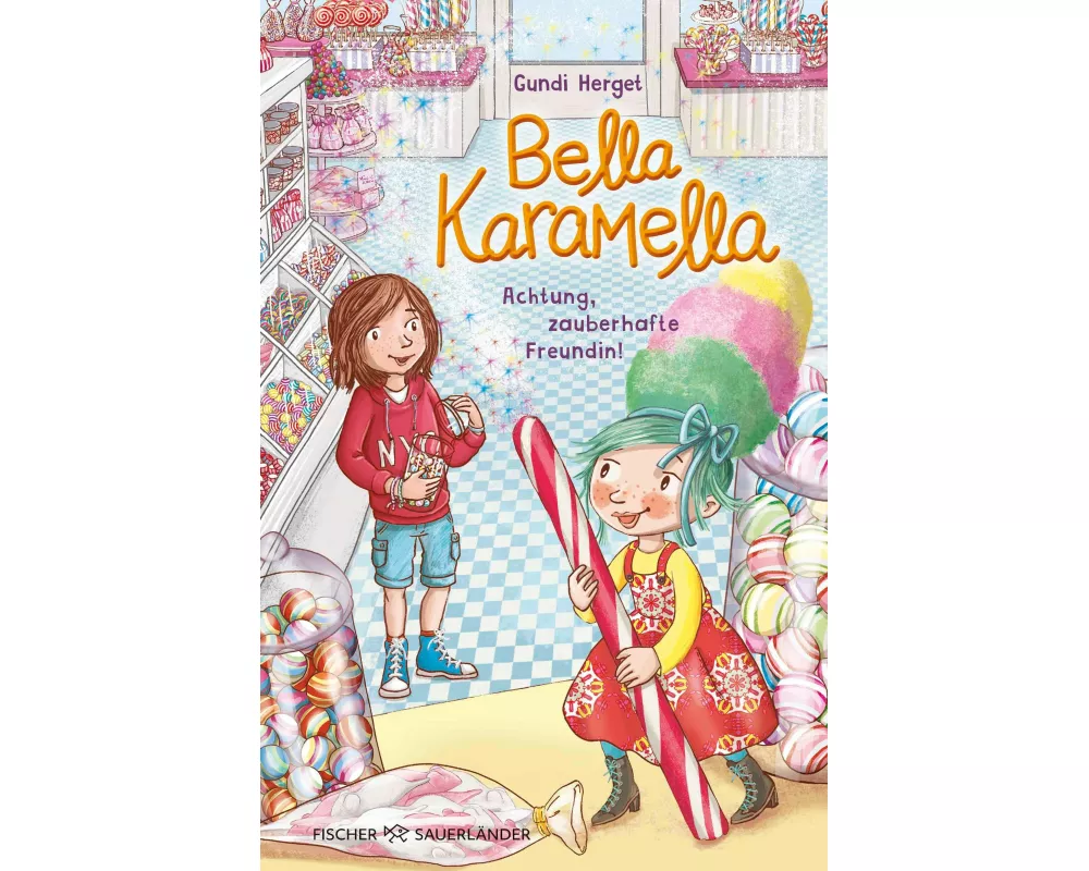 Bella Karamella – Achtung, zauberhafte Freundin!