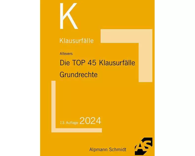 Die TOP 45 Klausurfälle Grundrechte