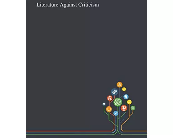 Literature Against Criticism