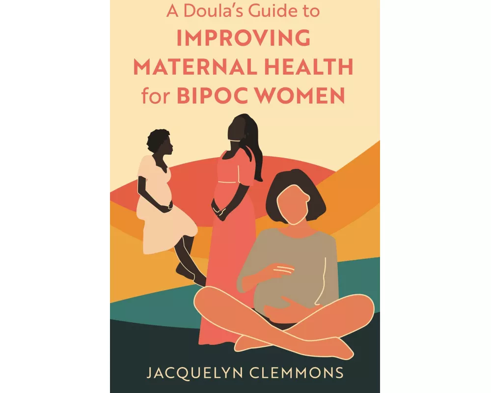 A Doula's Guide to Improving Maternal Health for BIPOC Women