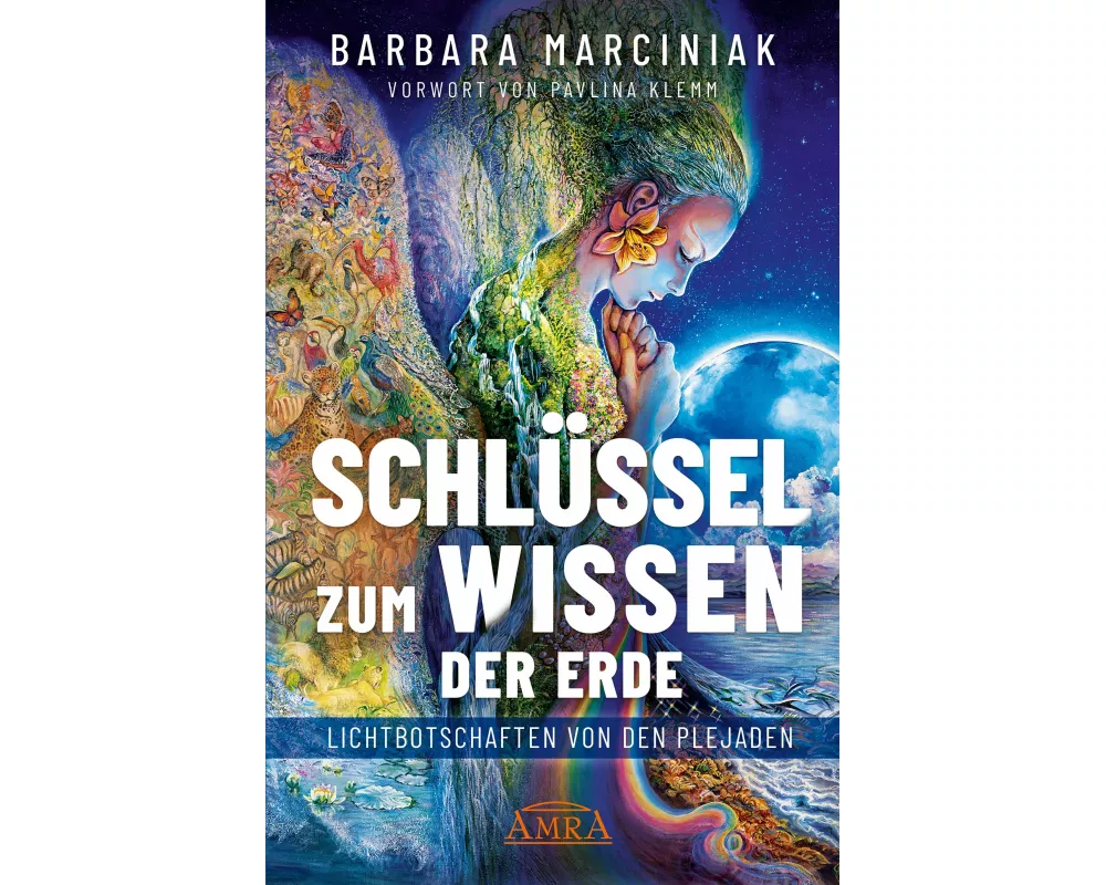 SCHLÜSSEL ZUM WISSEN DER ERDE: Lichtbotschaften von den Plejaden