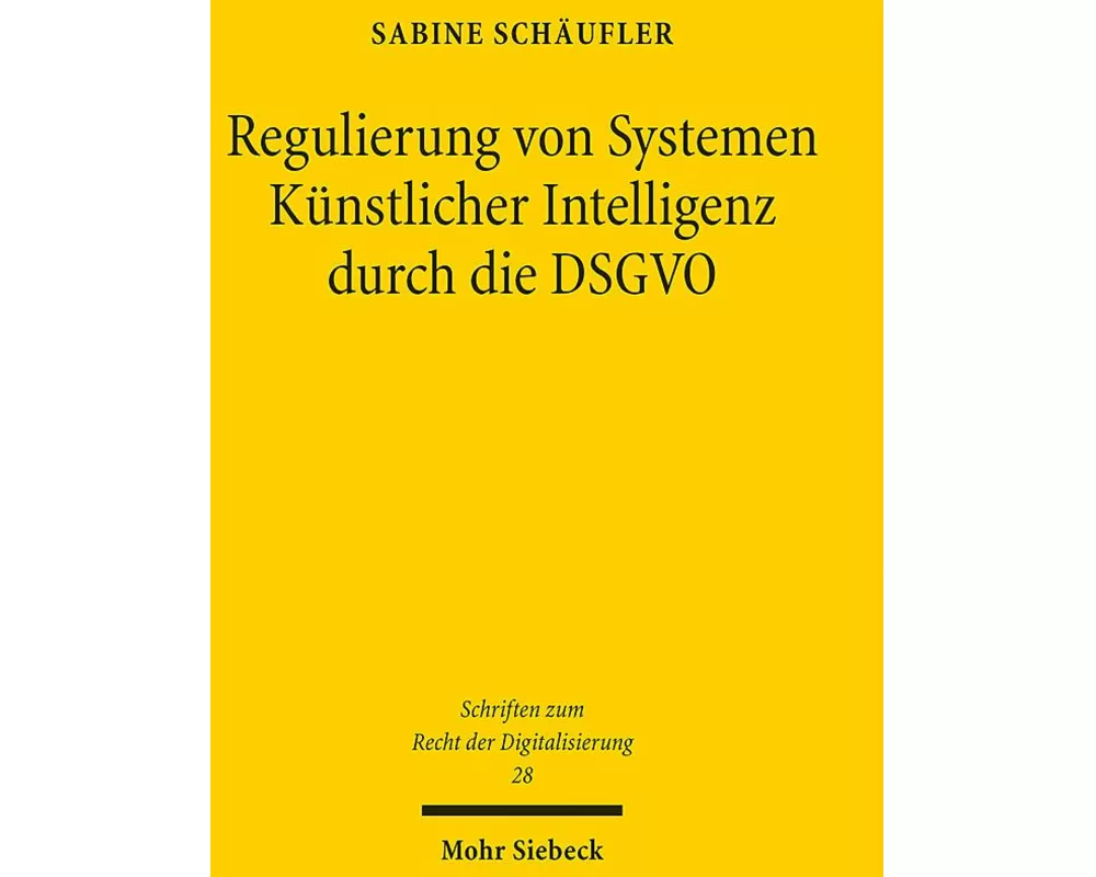 Regulierung von Systemen Künstlicher Intelligenz durch die DSGVO