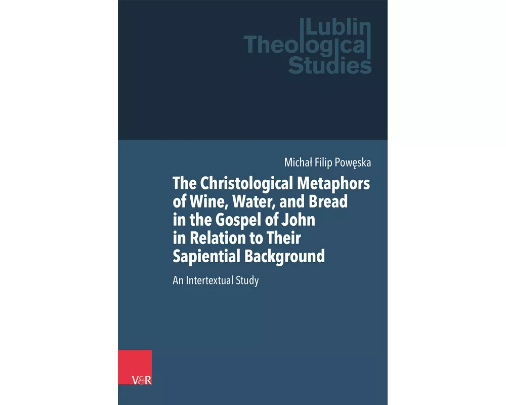 The Christological Metaphors of Wine, Water, and Bread in the Gospel of John in Relation to Their Sapiential Background