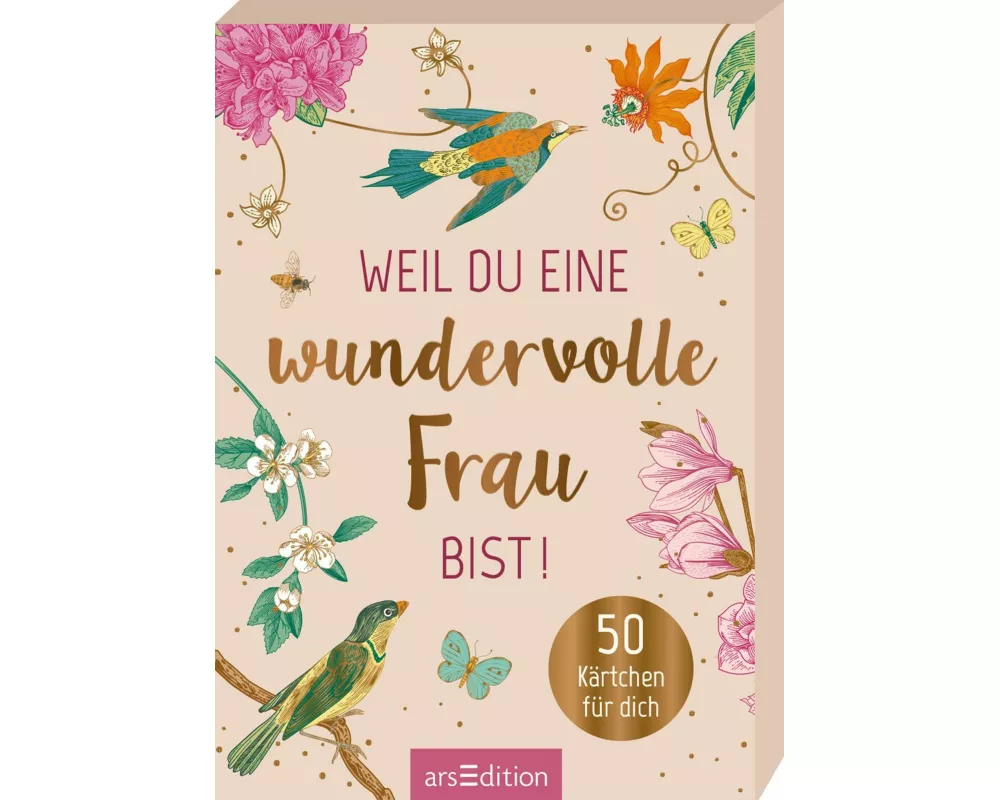 Weil du eine wundervolle Frau bist!