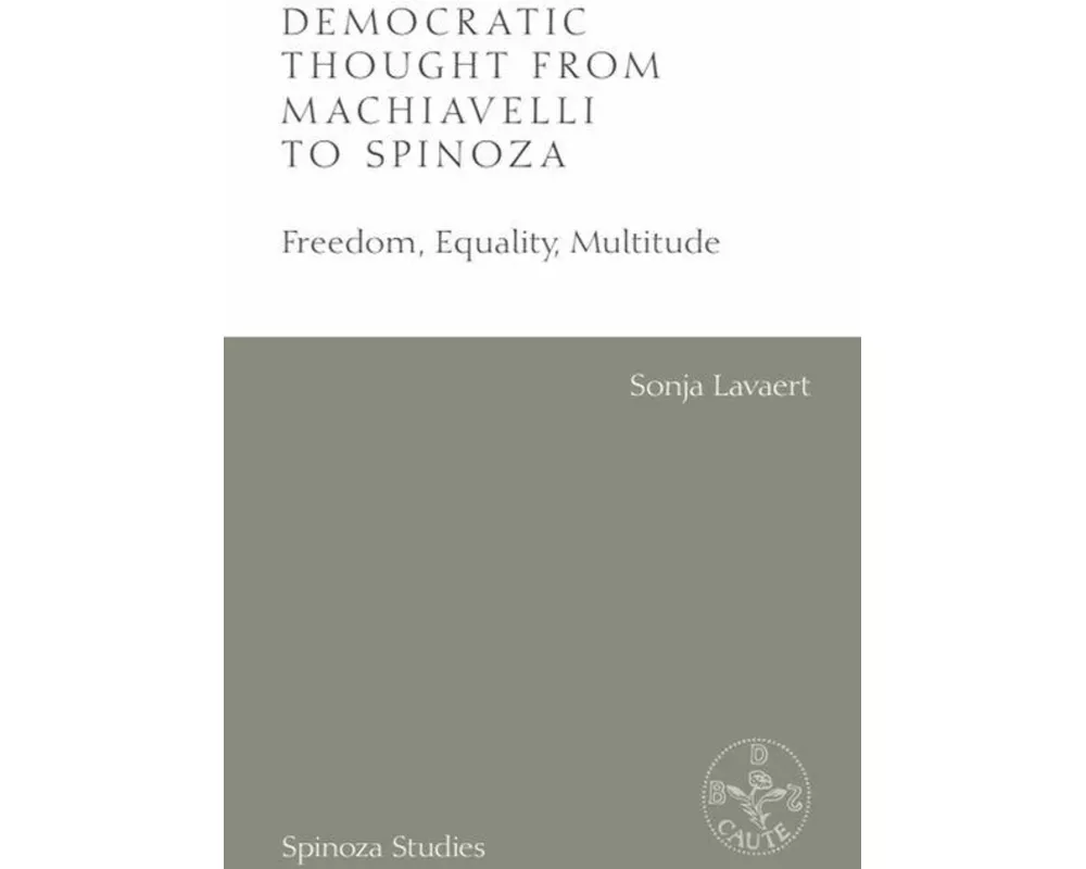 Democratic Thought from Machiavelli to Spinoza