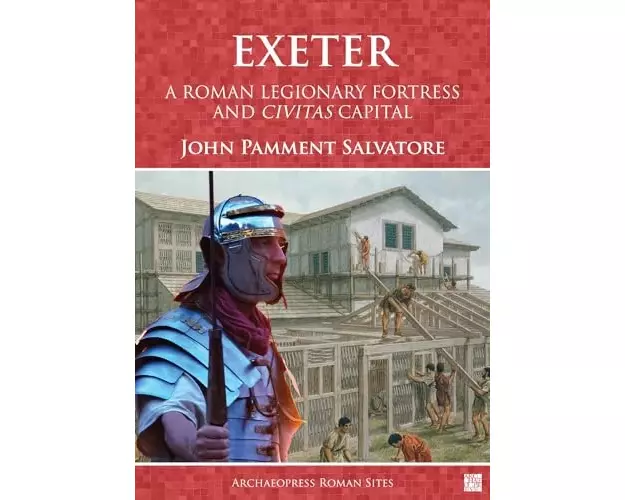Exeter: A Roman Legionary Fortress and Civitas Capital