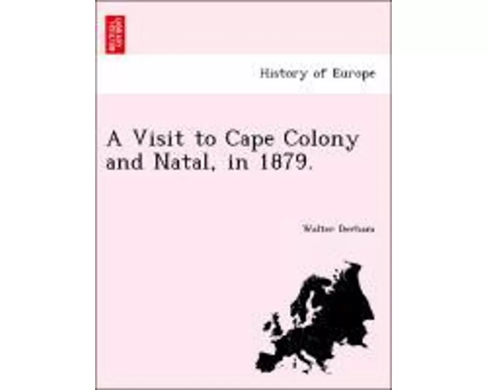 A Visit to Cape Colony and Natal, in 1879.