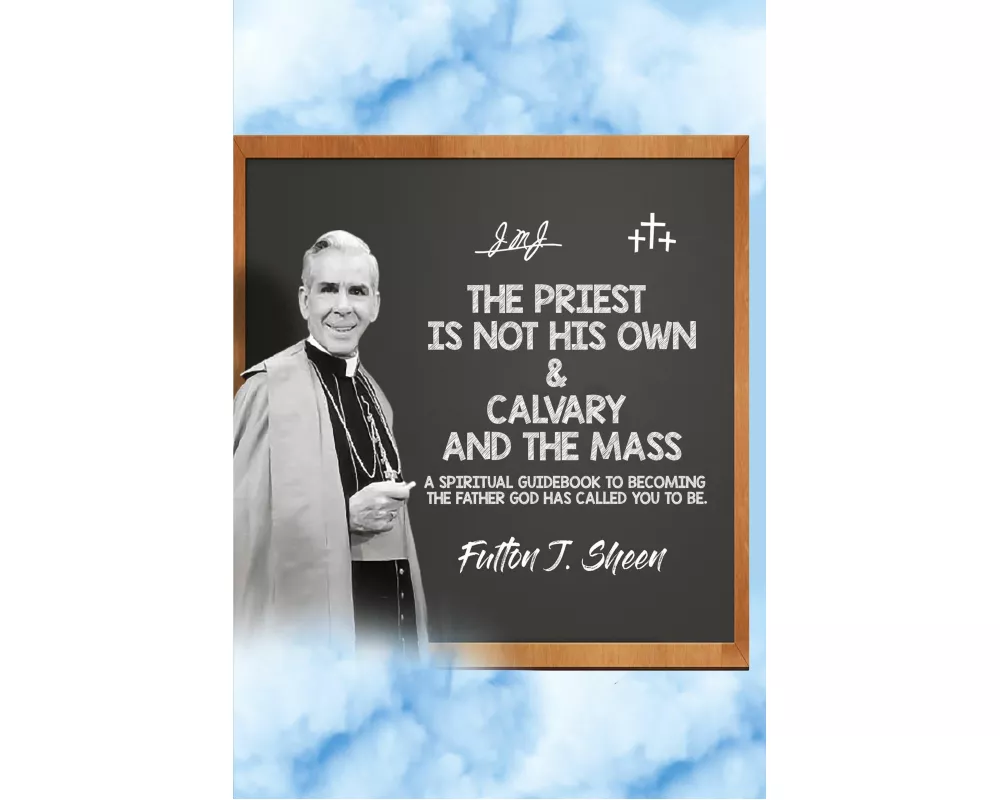 The Priest is Not His Own & Calvary and the Mass