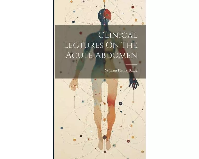 Clinical Lectures On The Acute Abdomen