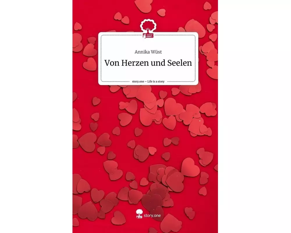 Von Herzen und Seelen. Life is a Story - story.one