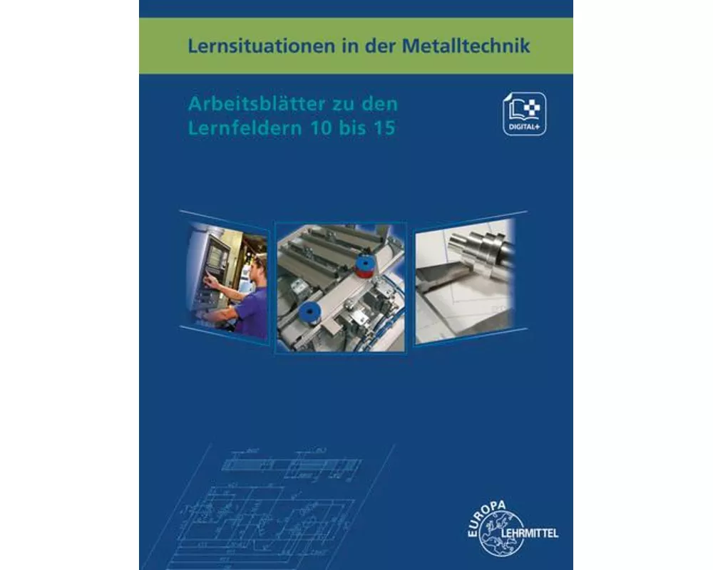 Lernsituationen in der Metalltechnik Lernfelder 10 bis 15