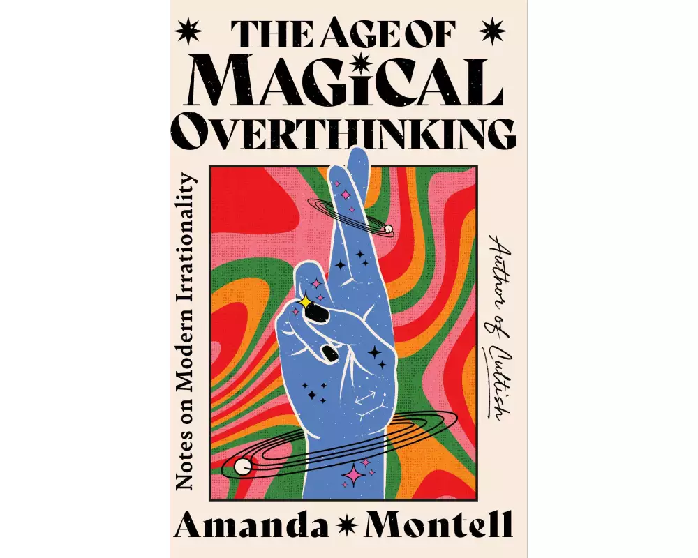 The Age of Magical Overthinking