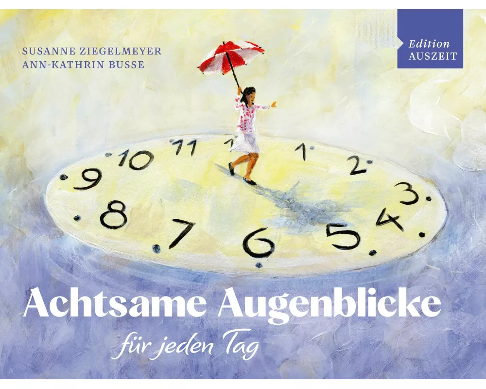 Achtsame Augenblicke für jeden Tag