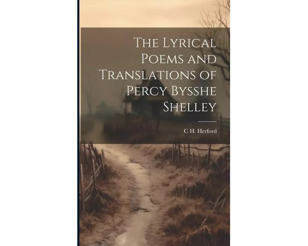 The Lyrical Poems and Translations of Percy Bysshe Shelley
